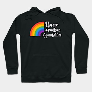 You are a rainbow of possibilities Hoodie